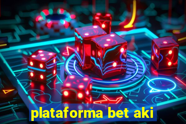 plataforma bet aki