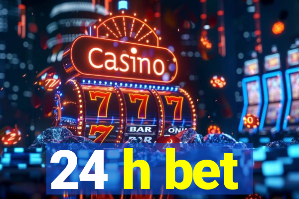 24 h bet