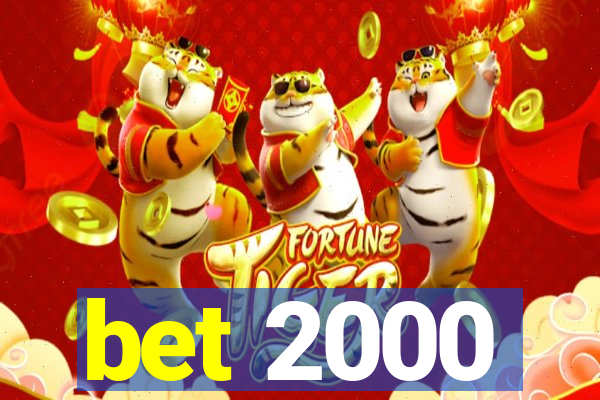 bet 2000