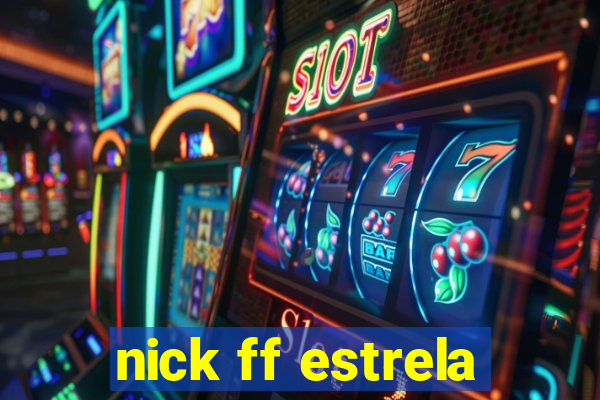 nick ff estrela