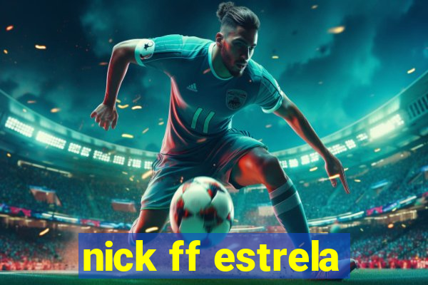 nick ff estrela