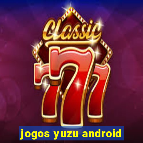 jogos yuzu android