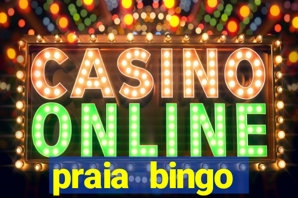 praia bingo dinheiro infinito 2022