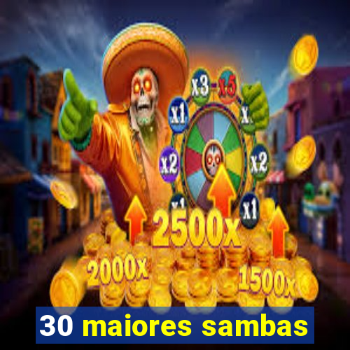 30 maiores sambas