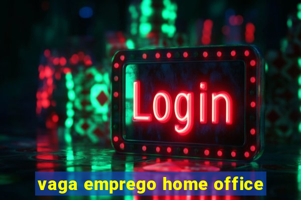 vaga emprego home office