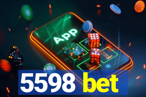 5598 bet