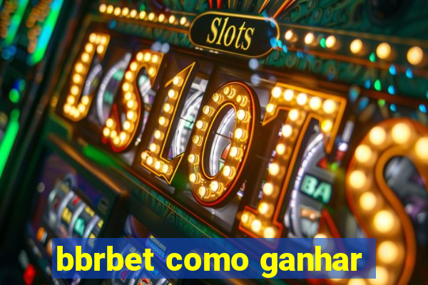 bbrbet como ganhar