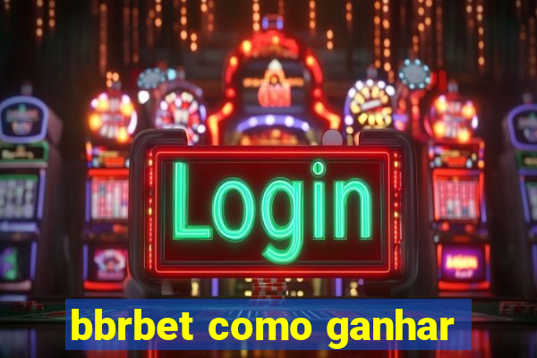 bbrbet como ganhar