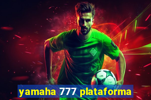 yamaha 777 plataforma