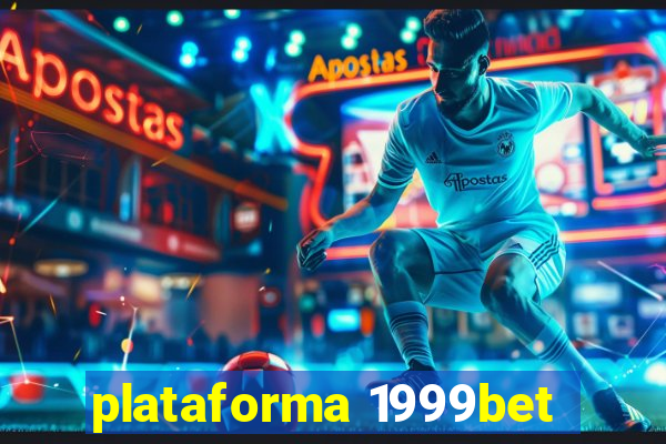 plataforma 1999bet