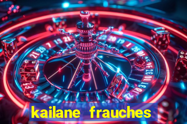 kailane frauches tem filhos