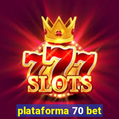 plataforma 70 bet