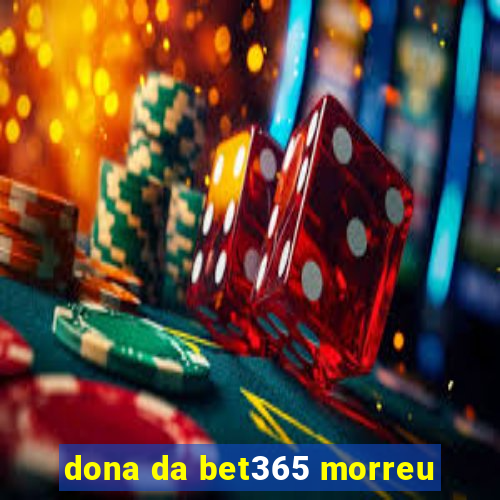 dona da bet365 morreu