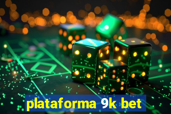 plataforma 9k bet