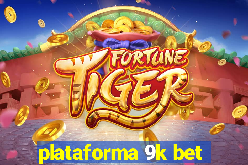 plataforma 9k bet