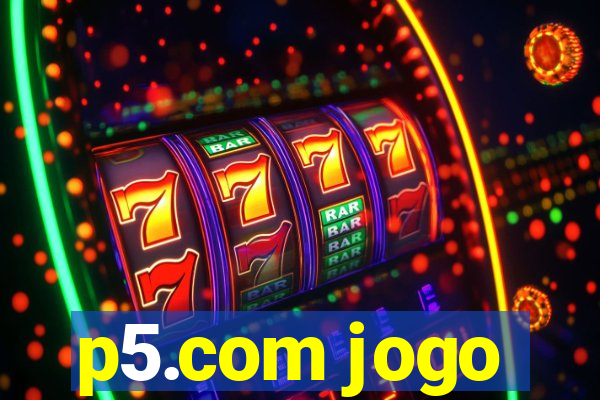 p5.com jogo