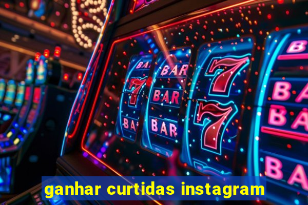 ganhar curtidas instagram