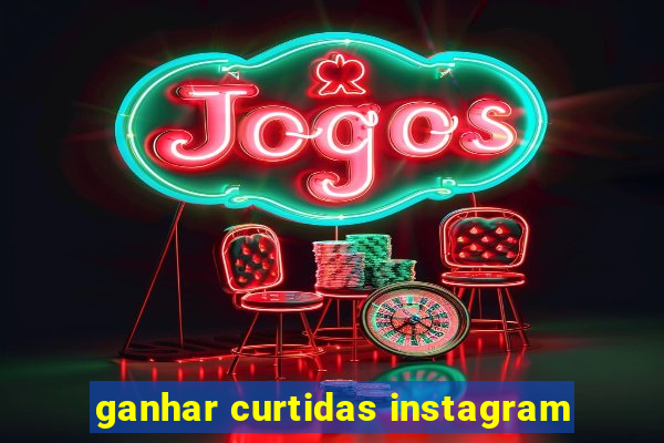 ganhar curtidas instagram