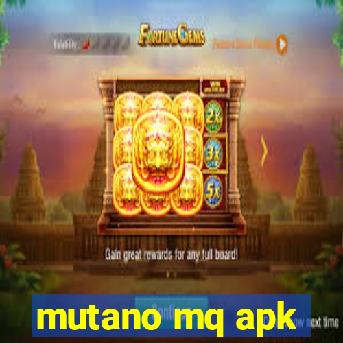 mutano mq apk