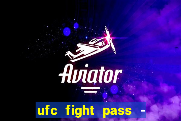 ufc fight pass - tv ao vivo