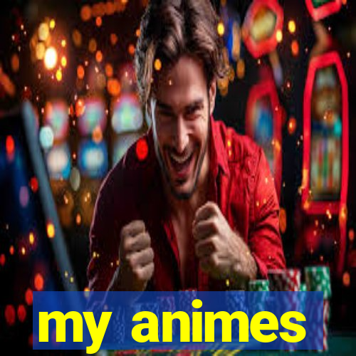 my animes