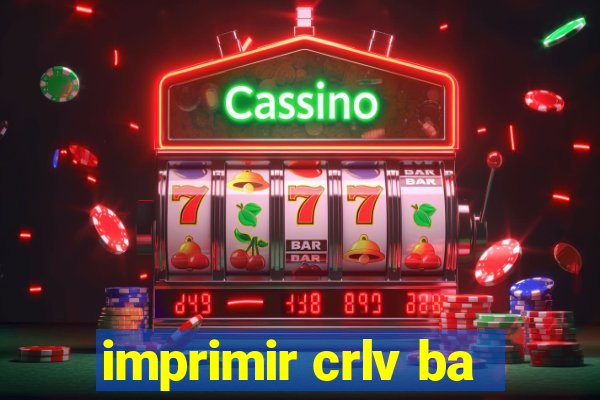 imprimir crlv ba