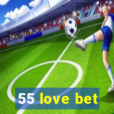 55 love bet