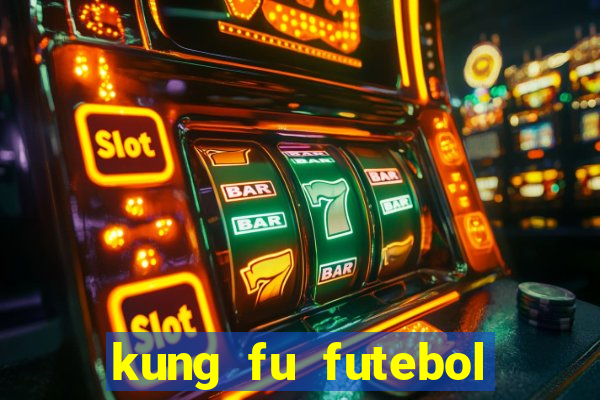 kung fu futebol clube online