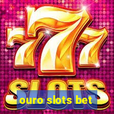 ouro slots bet