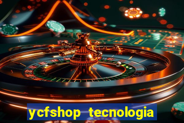 ycfshop tecnologia em ecommerce ltda jogos