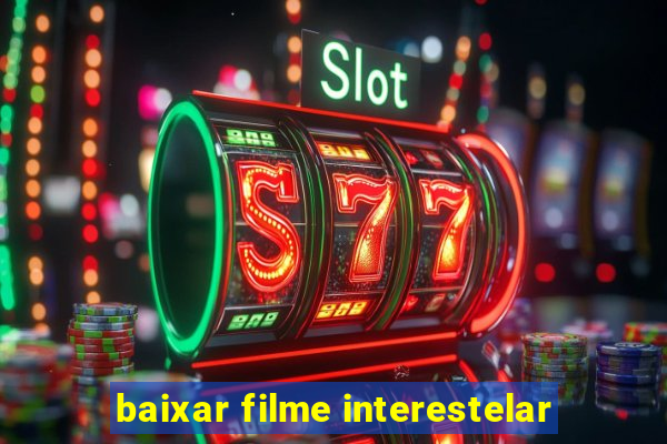 baixar filme interestelar