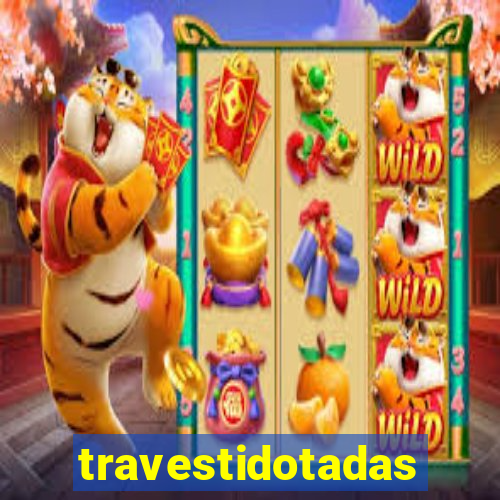 travestidotadas