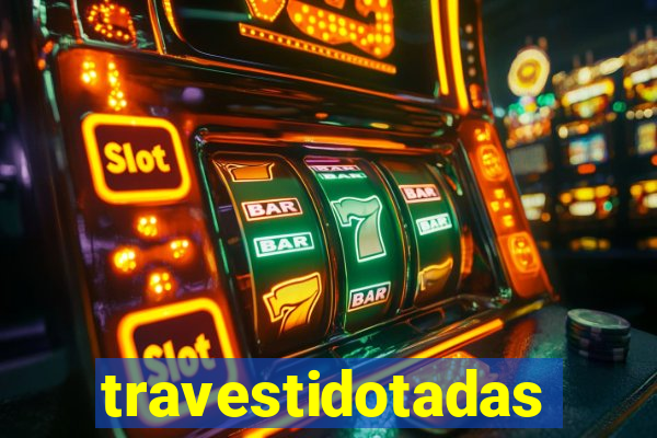 travestidotadas