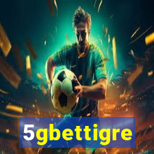 5gbettigre