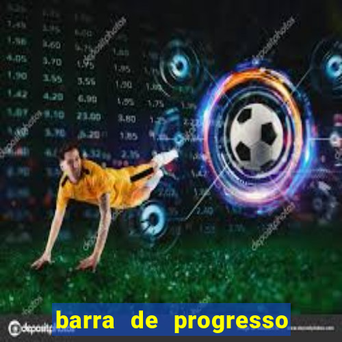 barra de progresso 99 blaze o que significa