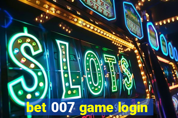 bet 007 game login