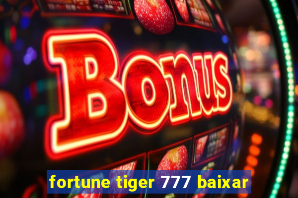 fortune tiger 777 baixar