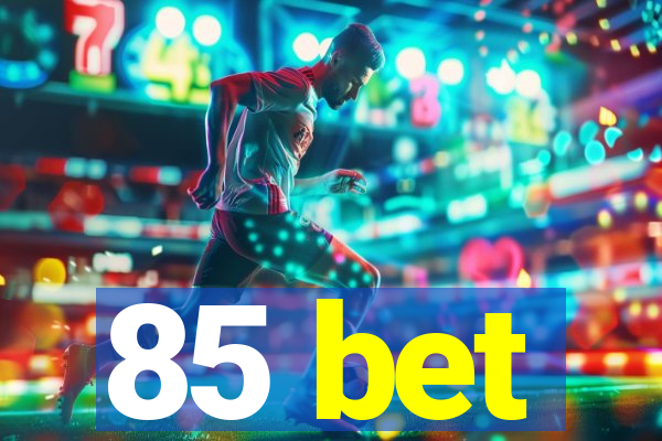 85 bet