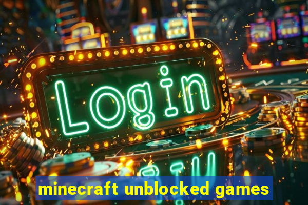 minecraft unblocked games