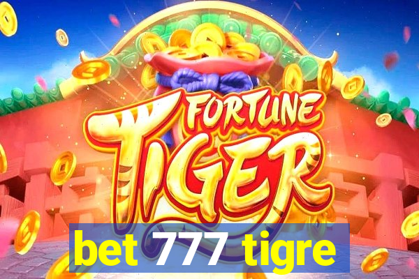 bet 777 tigre