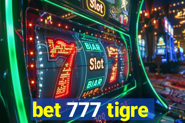 bet 777 tigre