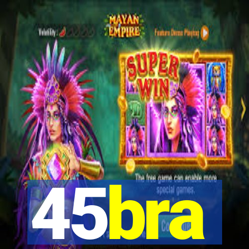 45bra