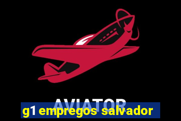 g1 empregos salvador