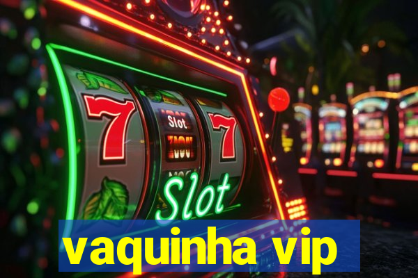 vaquinha vip