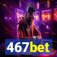 467bet