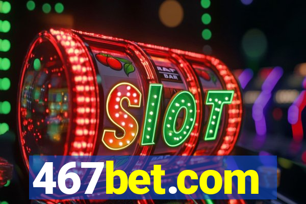 467bet.com