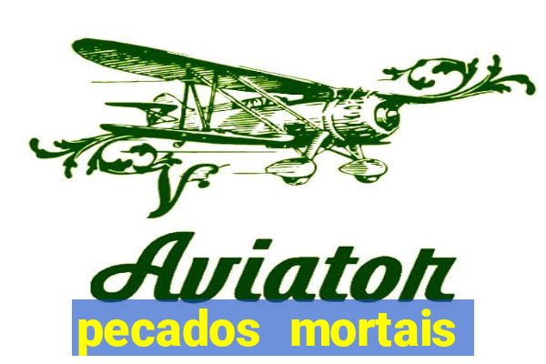 pecados mortais para confessar