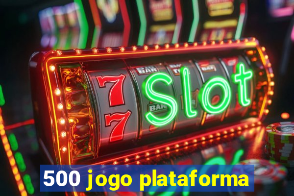 500 jogo plataforma