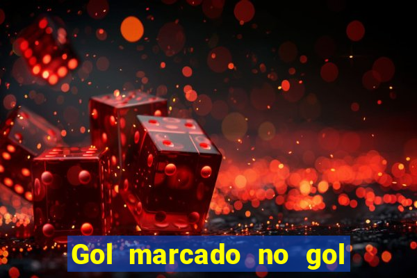 Gol marcado no gol marcado betano