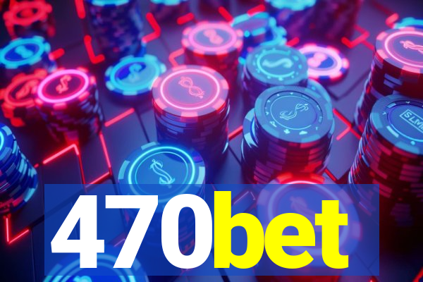 470bet